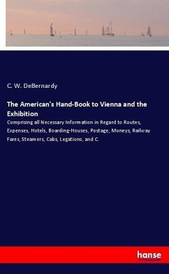 The American's Hand-Book to Vienna and the Exhibition - DeBernardy, C. W.