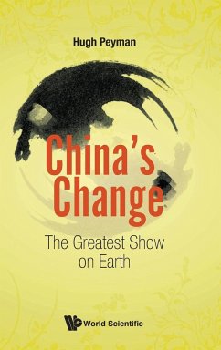 China's Change: The Greatest Show on Earth - Peyman, Hugh