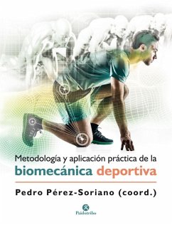 Metodología y aplicación práctica de la biomecánica en la actividad física y el deporte - Pérez Soriano, Pedro