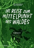 Die Reise zum Mittelpunkt des Waldes