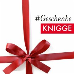 #Geschenke Knigge - Knigge, Moritz Freiherr;Schellberg, Michael;Strauch, Kajo Titus