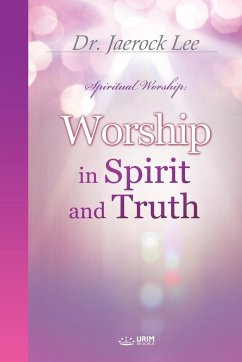 Worship in Spirit and Truth - Lee, Jaerock