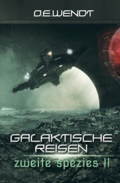 Galaktische Reisen - Zweite Spezies II - Wendt, O. E.