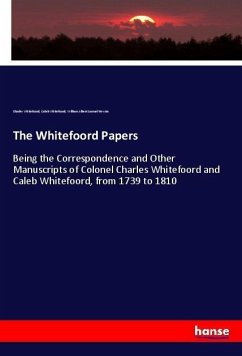 The Whitefoord Papers - Whitefoord, Charles;Whitefoord, Caleb;Hewins, William Albert Samuel