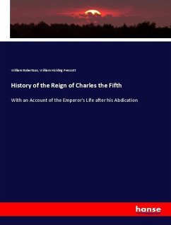 History of the Reign of Charles the Fifth - Robertson, William;Prescott, William Hickling