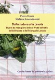 Dalla natura alla tavola. Buoni da mangiare: erbe e frutti selvatici della Brianza e del Triangolo Lariano (eBook, PDF)