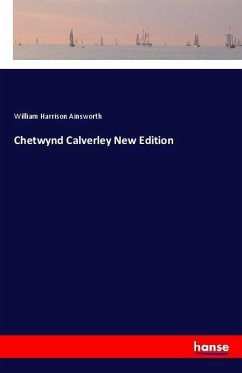 Chetwynd Calverley New Edition - Ainsworth, William Harrison