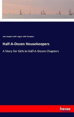 Half-A-Dozen Housekeepers - Wiggin, Kate Douglas Smith; Thompson, Mills