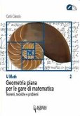 Geometria piana per le gare di matematica. Teoremi, tecniche e problemi Geometria piana per le gare di matematica. Teoremi, tecniche e problemi
