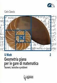 Geometria piana per le gare di matematica. Teoremi, tecniche e problemi - Càssola, Carlo