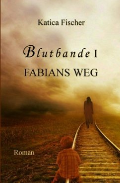 Blutbande I - Fabians Weg - Fischer, Katica