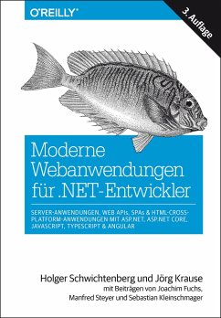 Moderne Webanwendungen für .NET-Entwickler: Server-Anwendungen, Web APIs, SPAs & HTML-Cross-Platform-Anwendungen mit ASP.NET, ASP.NET Core, JavaScript, TypeScript & Angular - Schwichtenberg, Holger;Krause, Jörg
