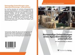 Notwendige Entwicklungen eines Agrardienstleistungs- unternehmen - Danzler, Thomas