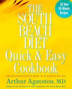 The South Beach Diet Quick and Easy Cookbook (eBook, ePUB) - Agatston, Arthur