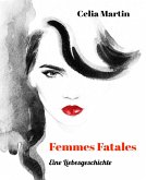 Femmes Fatales - Eine Liebesgeschichte (eBook, ePUB)