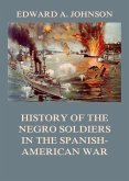 History of the Negro Soldiers in the Spanish-American War (eBook, ePUB)