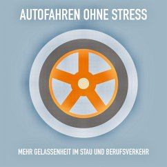 Autofahren ohne Stress: Mehr Gelassenheit im Stau und Berufsverkehr (MP3-Download) - Lynen, Patrick