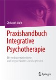 Praxishandbuch Integrative Psychotherapie (eBook, PDF)