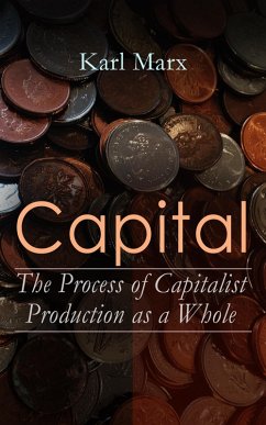 Capital: The Process of Capitalist Production as a Whole (eBook, ePUB) - Marx, Karl