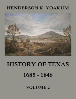 History of Texas 1685 - 1846, Volume 2 (eBook, ePUB) - Yoakum, Henderson King