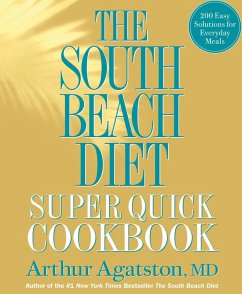 The South Beach Diet Super Quick Cookbook (eBook, ePUB) - Agatston, Arthur