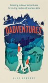 Dadventures: Amazing Outdoor Adventures for Daring Dads and Fearless Kids (eBook, ePUB)