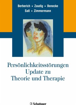 Persönlichkeitsstörungen. Update zu Theorie und Therapie (eBook, PDF) - Berberich, Götz; Zaudig, Michael; Benecke, Cord; Saß, Henning; Zimmermann, Johannes