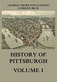 History of Pittsburgh Volume 1 (eBook, ePUB)