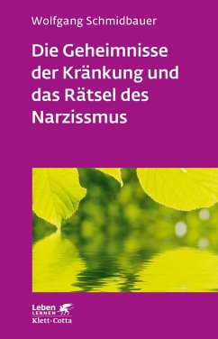 Die Geheimnisse der Kränkung und das Rätsel des Narzissmus (Leben Lernen, Bd. 303) (eBook, ePUB) - Schmidbauer, Wolfgang