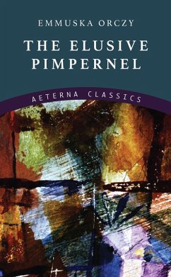 The Elusive Pimpernel (eBook, ePUB) - Orczy, Emmuska