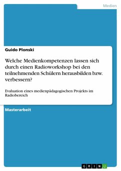 Welche Medienkompetenzen lassen sich durch einen Radioworkshop bei den teilnehmenden Schülern herausbilden bzw. verbessern? (eBook, PDF)
