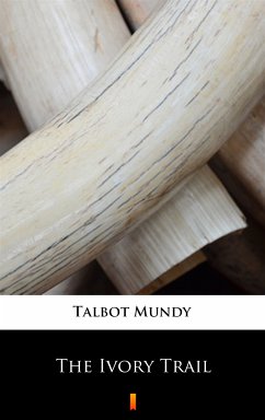 The Ivory Trail (eBook, ePUB) - Mundy, Talbot