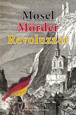 Mosel Mörder Revoluzzer (eBook, ePUB) - Wierichs, Peter