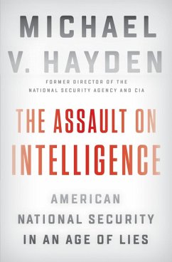 The Assault on Intelligence (eBook, ePUB) - Hayden, Michael V.