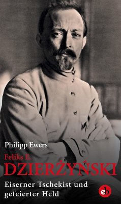 Feliks E. Dzierzynski (eBook, ePUB) - Ewers, Philipp