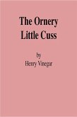 The Ornery Little Cuss (eBook, ePUB) The Ornery Little Cuss (eBook, ePUB)