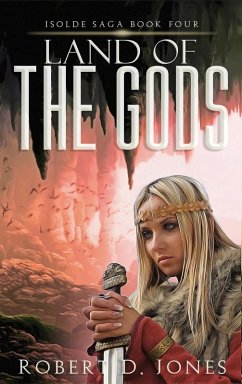Land of the Gods (Isolde Saga, #4) (eBook, ePUB) - Jones, Robert D.