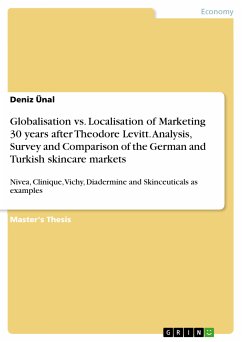 Globalisation vs. Localisation of Marketing 30 years after Theodore Levitt. Analysis, Survey and Comparison of the German and Turkish skincare markets (eBook, PDF) - Ünal, Deniz