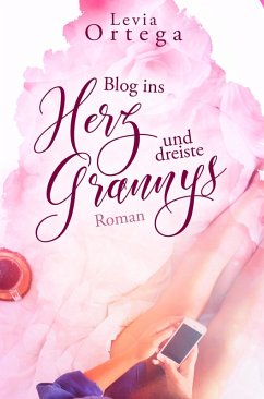 Blog ins Herz und dreiste Grannys (eBook, ePUB) - Ortega, Levia