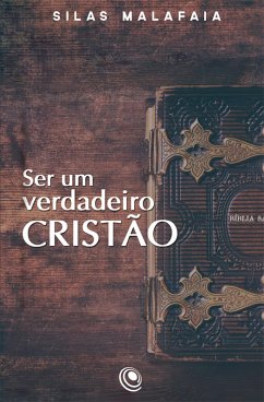 Ser um verdadeiro cristão (eBook, ePUB) - Malafaia, Silas