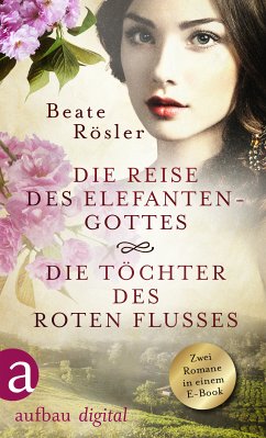 Die Reise des Elefantengottes & Die Töchter des Roten Flusses (eBook, ePUB) - Rösler, Beate
