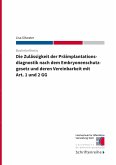 Die Zulässigkeit der Präimplantationsdiagnostik nach dem Ebryonenschutzgesetz und deren Vereinbarkeit mit Art. 1 und 2 GG (eBook, ePUB)