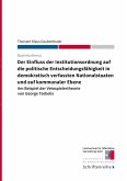 Der Einfluss der Institutionsordnung auf die politische Entscheidungsfähigkeit in demokratisch verfassten Nationalstaaten und auf kommunaler Ebene (eBook, ePUB) Der Einfluss der Institutionsordnung auf die politische Entscheidungsfähigkeit in demokratisch verfassten Nationalstaaten und auf kommunaler Ebene (eBook, ePUB)