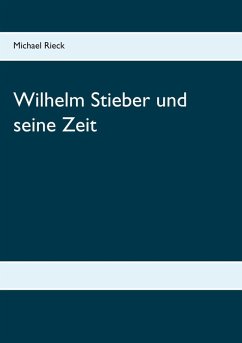 Wilhelm Stieber und seine Zeit (eBook, ePUB)