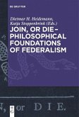 Join, or Die ¿ Philosophical Foundations of Federalism