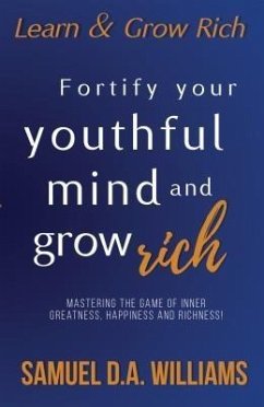 Fortify Your Youthful Mind and Grow Rich (eBook, ePUB) - Williams, Samuel D. A.