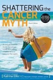 Shattering The Cancer Myth (4th Edition) (eBook, ePUB)
