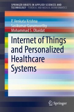 Internet of Things and Personalized Healthcare Systems - Krishna, P. Venkata;Gurumoorthy, Sasikumar;Obaidat, Mohammad S.