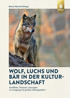 Wolf, Luchs und Bär in der Kulturlandschaft - Heurich, Marco