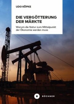 Die Vergötterung der Märkte - Köpke, Udo